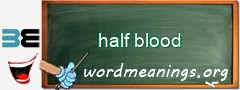 WordMeaning blackboard for half blood